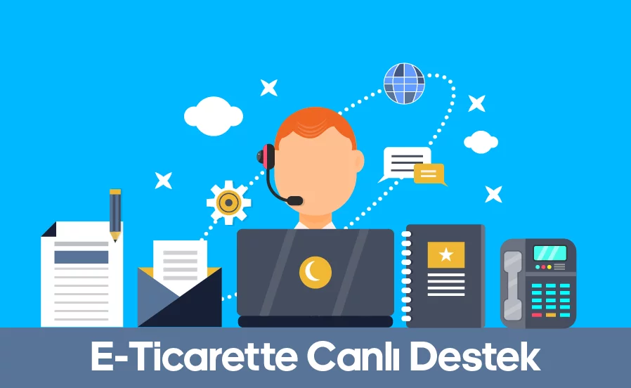 E-Ticarette Canlı Destek