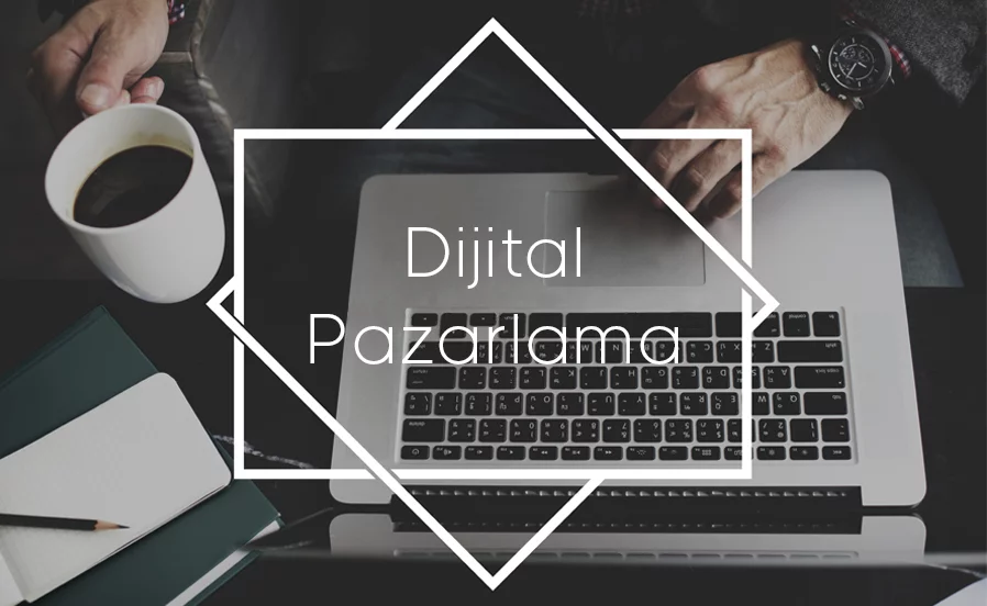 Dijital Pazarlama Yönetimi Neleri Kapsar?